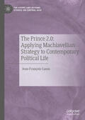 Caron |  The Prince 2.0: Applying Machiavellian Strategy to Contemporary Political Life | eBook | Sack Fachmedien
