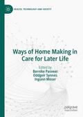 Pasveer / Moser / Synnes |  Ways of Home Making in Care for Later Life | Buch |  Sack Fachmedien