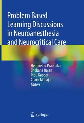 Prabhakar / Rajan / Kapoor | Problem Based Learning Discussions in Neuroanesthesia and Neurocritical Care | Buch | 978-981-15-0457-0 | www.sack.de