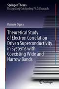 Ogura |  Theoretical Study of Electron Correlation Driven Superconductivity in Systems with Coexisting Wide and Narrow Bands | Buch |  Sack Fachmedien