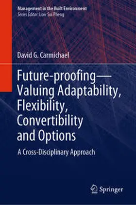 Carmichael |  Future-proofing-Valuing Adaptability, Flexibility, Convertibility and Options | Buch |  Sack Fachmedien