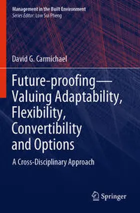 Carmichael |  Future-proofing-Valuing Adaptability, Flexibility, Convertibility and Options | Buch |  Sack Fachmedien