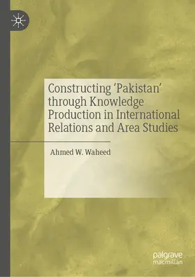 Waheed | Constructing 'Pakistan' through Knowledge Production in International Relations and Area Studies | E-Book | www.sack.de