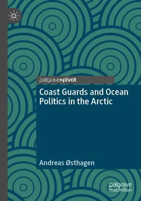 Østhagen |  Coast Guards and Ocean Politics in the Arctic | Buch |  Sack Fachmedien