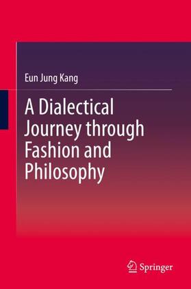 Kang | A Dialectical Journey through Fashion and Philosophy | Buch | 978-981-1508-13-4 | sack.de