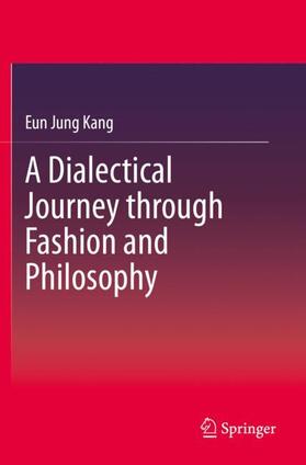 Kang | A Dialectical Journey through Fashion and Philosophy | Buch | 978-981-1508-16-5 | sack.de
