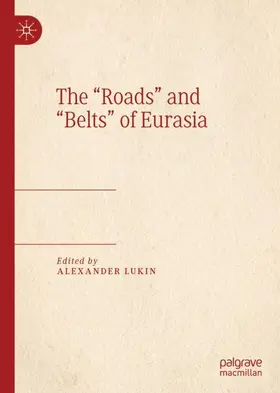 Lukin |  The "Roads" and "Belts" of Eurasia | Buch |  Sack Fachmedien