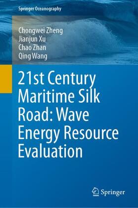 Zheng / Wang / Xu | 21st Century Maritime Silk Road: Wave Energy Resource Evaluation | Buch | 978-981-1509-16-2 | sack.de