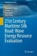 Zheng / Wang / Xu |  21st Century Maritime Silk Road: Wave Energy Resource Evaluation | Buch |  Sack Fachmedien