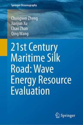 Zheng / Xu / Zhan | 21st Century Maritime Silk Road: Wave Energy Resource Evaluation | E-Book | sack.de