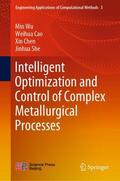 Wu / She / Cao |  Intelligent Optimization and Control of Complex Metallurgical Processes | Buch |  Sack Fachmedien
