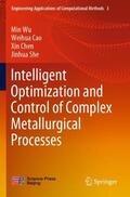 Wu / She / Cao |  Intelligent Optimization and Control of Complex Metallurgical Processes | Buch |  Sack Fachmedien