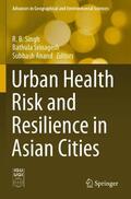 Singh / Anand / Srinagesh |  Urban Health Risk and Resilience in Asian Cities | Buch |  Sack Fachmedien