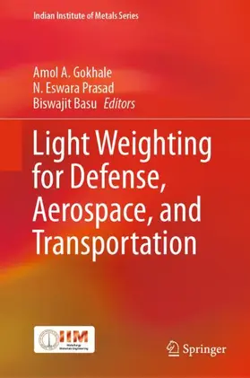 A. Gokhale / Basu / Prasad |  Light Weighting for Defense, Aerospace, and Transportation | Buch |  Sack Fachmedien