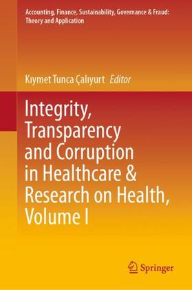 Çaliyurt / Çaliyurt | Integrity, Transparency and Corruption in Healthcare & Research on Health, Volume I | Buch | 978-981-1514-23-4 | sack.de