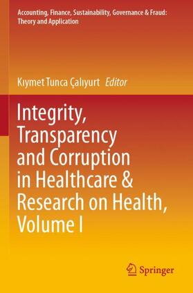 Çaliyurt / Çaliyurt | Integrity, Transparency and Corruption in Healthcare & Research on Health, Volume I | Buch | 978-981-1514-26-5 | sack.de