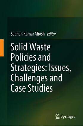 Ghosh | Solid Waste Policies and Strategies: Issues, Challenges and Case Studies | Buch | 978-981-1515-42-2 | sack.de