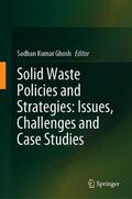 Ghosh |  Solid Waste Policies and Strategies: Issues, Challenges and Case Studies | Buch |  Sack Fachmedien