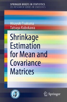 Kubokawa / Tsukuma |  Shrinkage Estimation for Mean and Covariance Matrices | Buch |  Sack Fachmedien