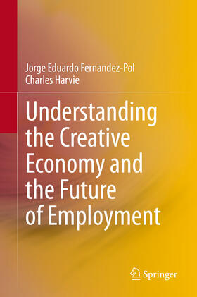 Fernandez-Pol / Harvie | Understanding the Creative Economy and the Future of Employment | E-Book | sack.de