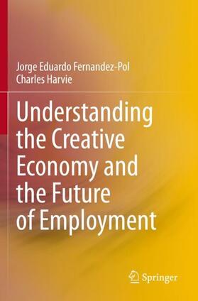 Harvie / Fernandez-Pol | Understanding the Creative Economy and the Future of Employment | Buch | 978-981-1516-54-2 | sack.de