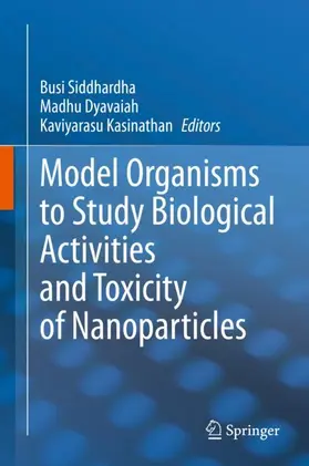 Siddhardha / Kasinathan / Dyavaiah |  Model Organisms to Study Biological Activities and Toxicity of Nanoparticles | Buch |  Sack Fachmedien