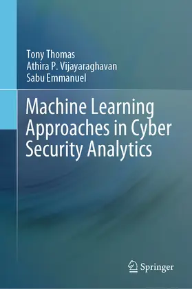 Thomas / P. Vijayaraghavan / Emmanuel |  Machine Learning Approaches in Cyber Security Analytics | eBook | Sack Fachmedien