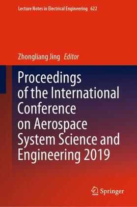 Jing |  Proceedings of the International Conference on Aerospace System Science and Engineering 2019 | Buch |  Sack Fachmedien