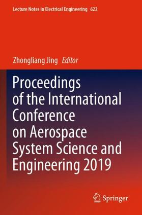Jing |  Proceedings of the International Conference on Aerospace System Science and Engineering 2019 | Buch |  Sack Fachmedien