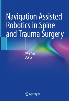 Tian |  Navigation Assisted Robotics in Spine and Trauma Surgery | eBook | Sack Fachmedien