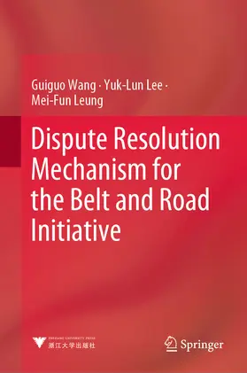 Wang / Lee / Leung | Dispute Resolution Mechanism for the Belt and Road Initiative | E-Book | www.sack.de
