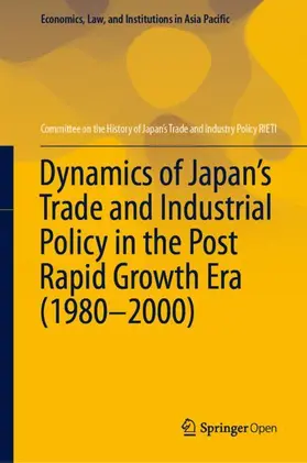 RIETI / Committee on the History of Japan's Trade and Industry Policy RIETI |  Dynamics of Japan's Trade and Industrial Policy in the Post Rapid Growth Era (1980-2000) | Buch |  Sack Fachmedien