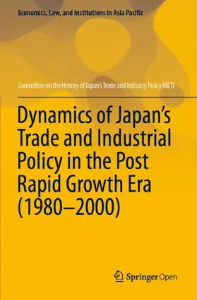 RIETI / Committee on the History of Japan's Trade and Industry Policy RIETI |  Dynamics of Japan's Trade and Industrial Policy in the Post Rapid Growth Era (1980-2000) | Buch |  Sack Fachmedien