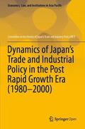 RIETI / Committee on the History of Japan's Trade and Industry Policy RIETI |  Dynamics of Japan¿s Trade and Industrial Policy in the Post Rapid Growth Era (1980¿2000) | Buch |  Sack Fachmedien