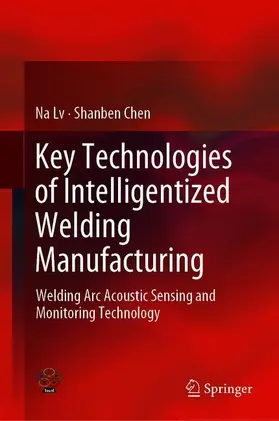 Lv / Chen | Key Technologies of Intelligentized Welding Manufacturing | Buch | 978-981-15-2001-3 | www.sack.de