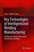 Chen / Lv |  Key Technologies of Intelligentized Welding Manufacturing | Buch |  Sack Fachmedien