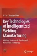Chen / Lv |  Key Technologies of Intelligentized Welding Manufacturing | Buch |  Sack Fachmedien