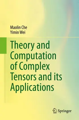Wei / Che |  Theory and Computation of Complex Tensors and its Applications | Buch |  Sack Fachmedien