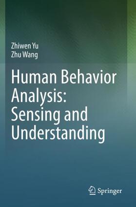 Wang / Yu | Human Behavior Analysis: Sensing and Understanding | Buch | sack.de