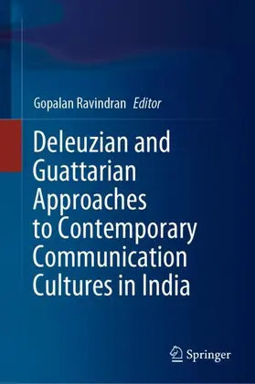 Ravindran |  Deleuzian and Guattarian Approaches to Contemporary Communication Cultures in India | Buch |  Sack Fachmedien