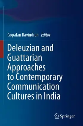 Ravindran |  Deleuzian and Guattarian Approaches to Contemporary Communication Cultures in India | Buch |  Sack Fachmedien