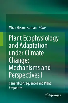 Hasanuzzaman | Plant Ecophysiology and Adaptation under Climate Change: Mechanisms and Perspectives I | Buch | 978-981-15-2155-3 | sack.de