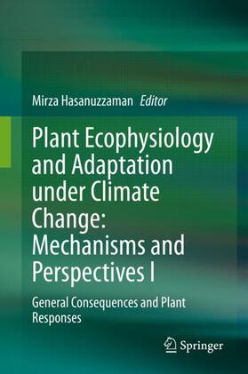 Hasanuzzaman | Plant Ecophysiology and Adaptation under Climate Change: Mechanisms and Perspectives I | Buch | 978-981-1521-55-3 | sack.de