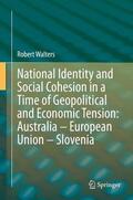 Walters |  National Identity and Social Cohesion in a Time of Geopolitical and Economic Tension: Australia ¿ European Union ¿ Slovenia | Buch |  Sack Fachmedien