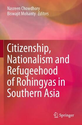 Mohanty / Chowdhory |  Citizenship, Nationalism and Refugeehood of Rohingyas in Southern Asia | Buch |  Sack Fachmedien