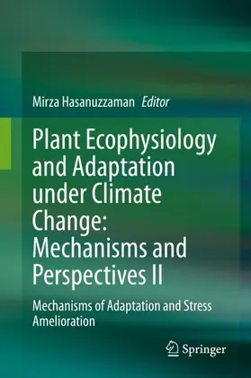 Hasanuzzaman | Plant Ecophysiology and Adaptation under Climate Change: Mechanisms and Perspectives II | Buch | 978-981-15-2171-3 | sack.de