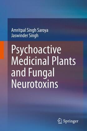 Singh / Singh Saroya | Psychoactive Medicinal Plants and Fungal Neurotoxins | Buch | 978-981-1523-12-0 | sack.de