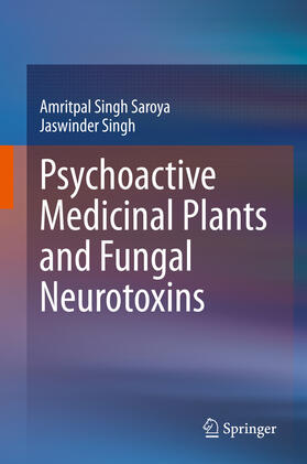 Singh Saroya / Singh | Psychoactive Medicinal Plants and Fungal Neurotoxins | E-Book | sack.de