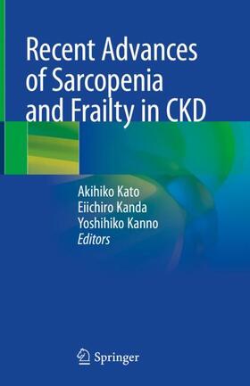 Kato / Kanno / Kanda | Recent Advances of Sarcopenia and Frailty in CKD | Buch | 978-981-1523-64-9 | sack.de