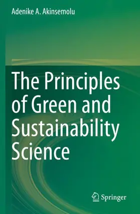 Akinsemolu |  The Principles of Green and Sustainability Science | Buch |  Sack Fachmedien